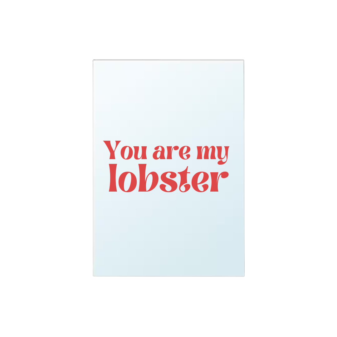 You're my lobster