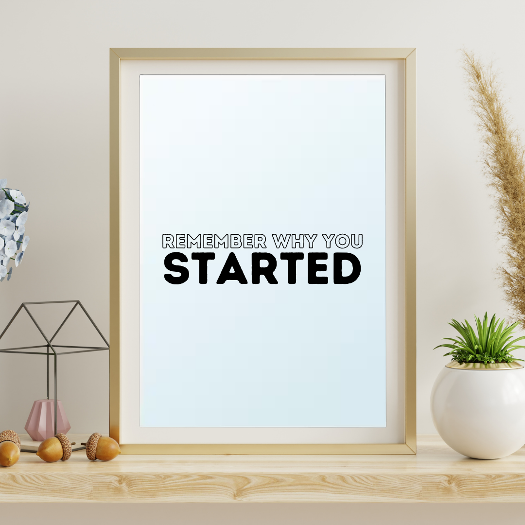 Remember why you started