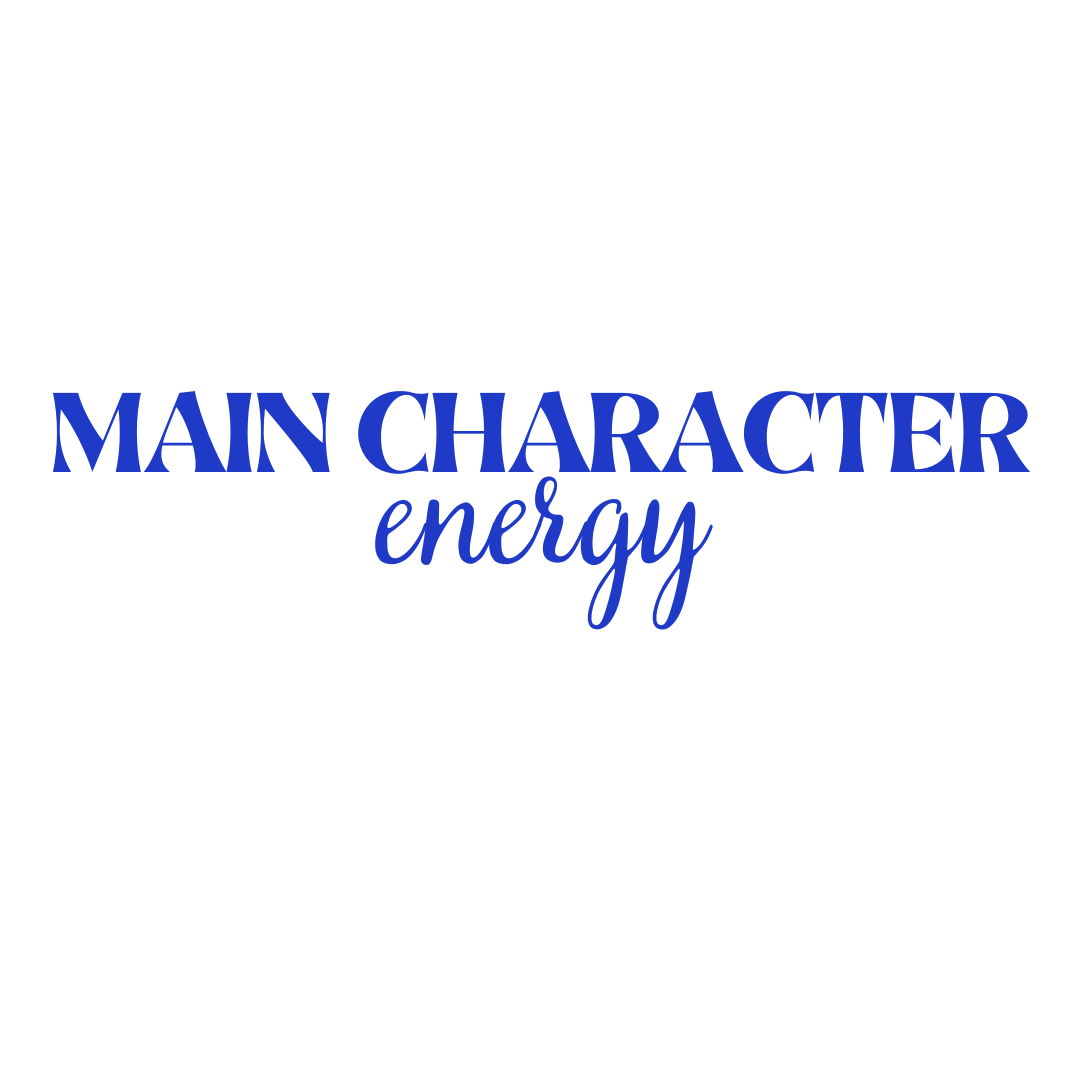 Main character energy