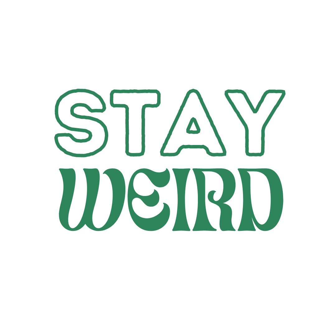 Stay Weird