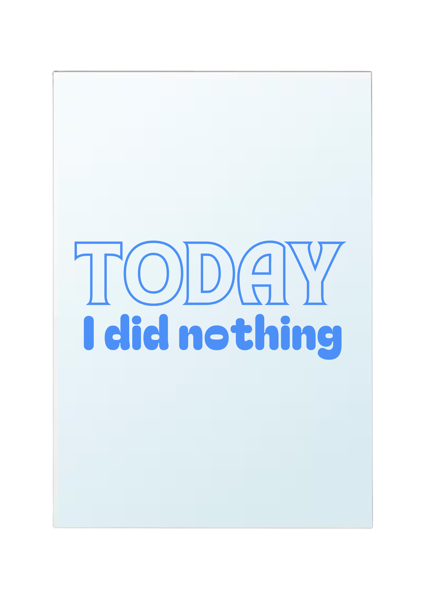 Today I did nothing