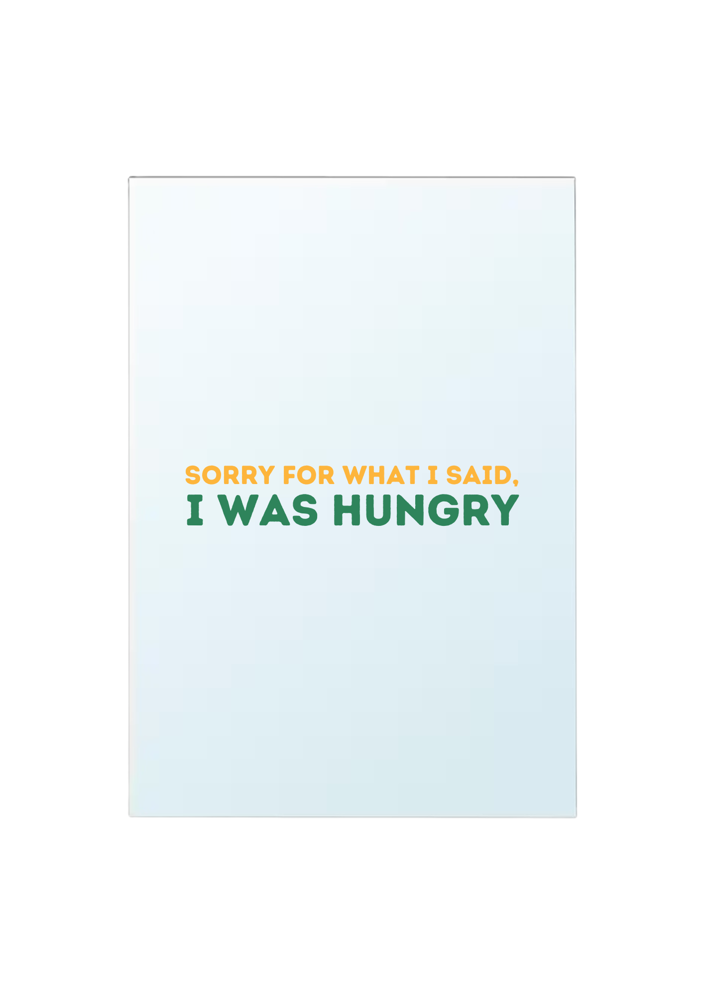 Sorry I was hungry