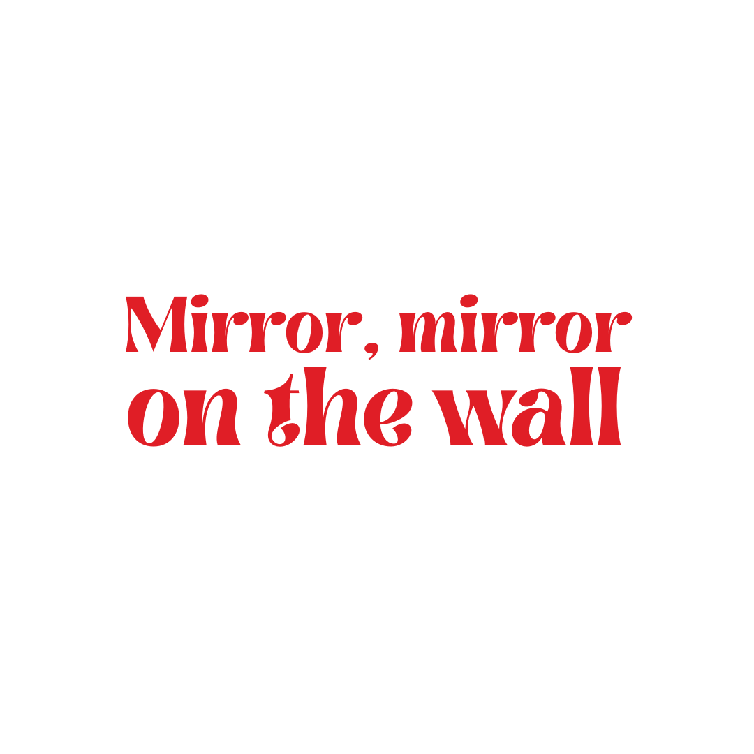 Mirror, mirror on the wall - Snow White