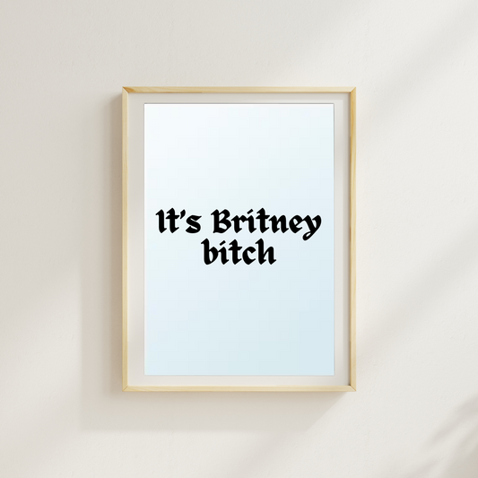 It’s Britney Bitch